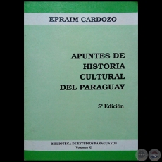 APUNTES DE HISTORIA CULTURAL DEL PARAGUAY - Volumen 11 - 5a. EDICIÓN - Autor:  EFRAÍM CARDOZO
